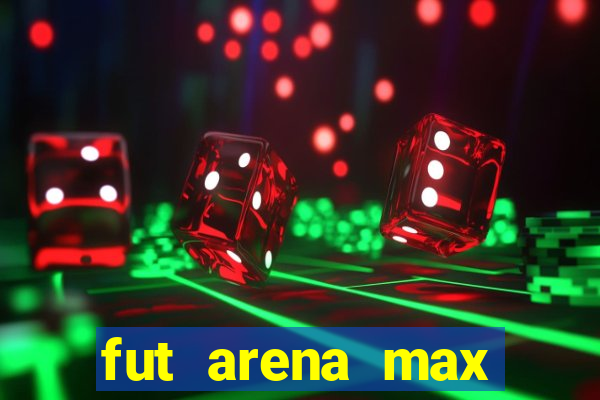 fut arena max futebol ao vivo